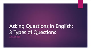 Asking Questions in English:
3 Types of Questions
APRIL 27, 2023
 