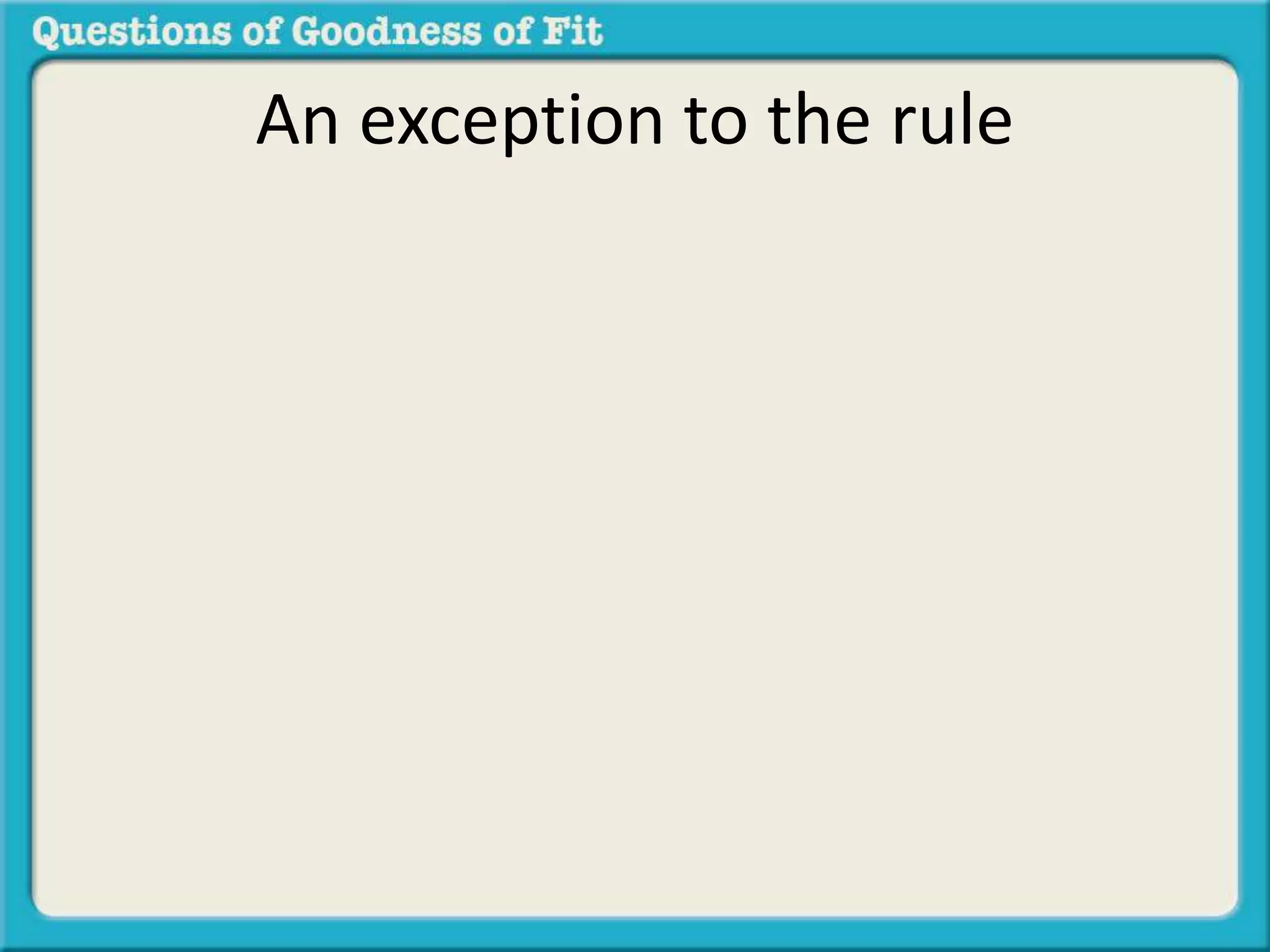 An exception to the rule 
 