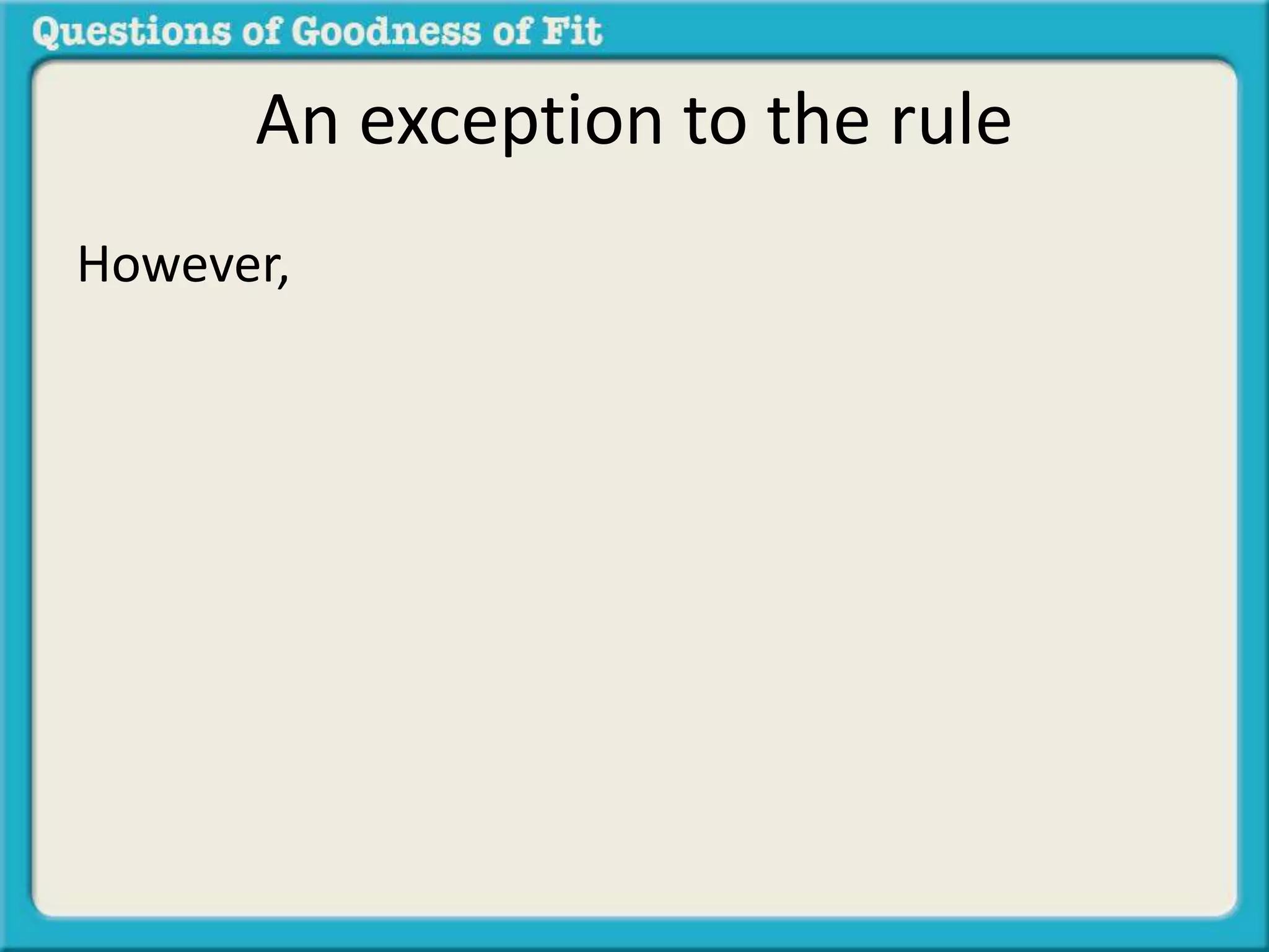 An exception to the rule 
However, 
 