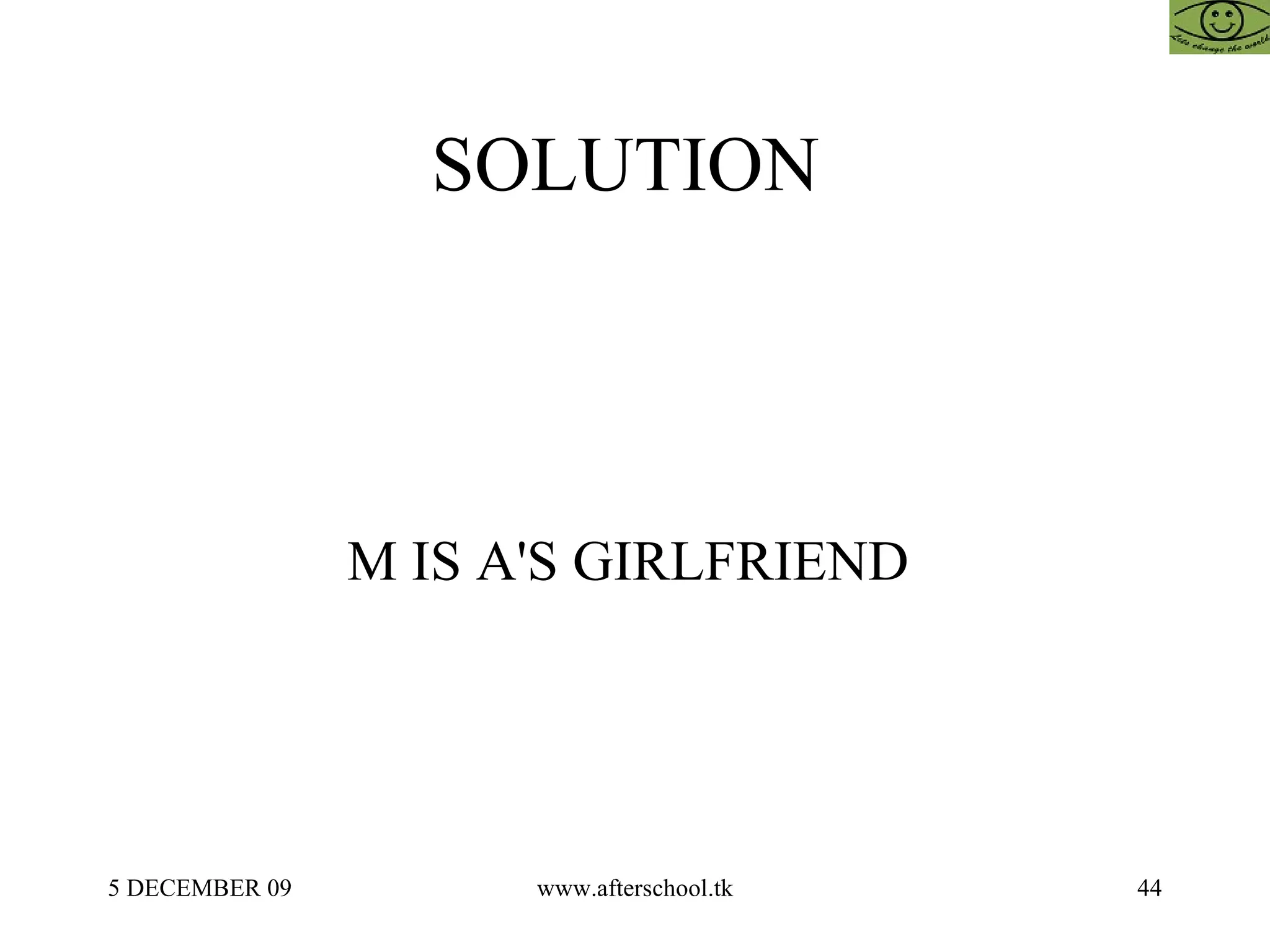 SOLUTION  M IS A'S GIRLFRIEND  