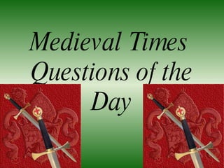 Medieval Times  Questions of the Day 