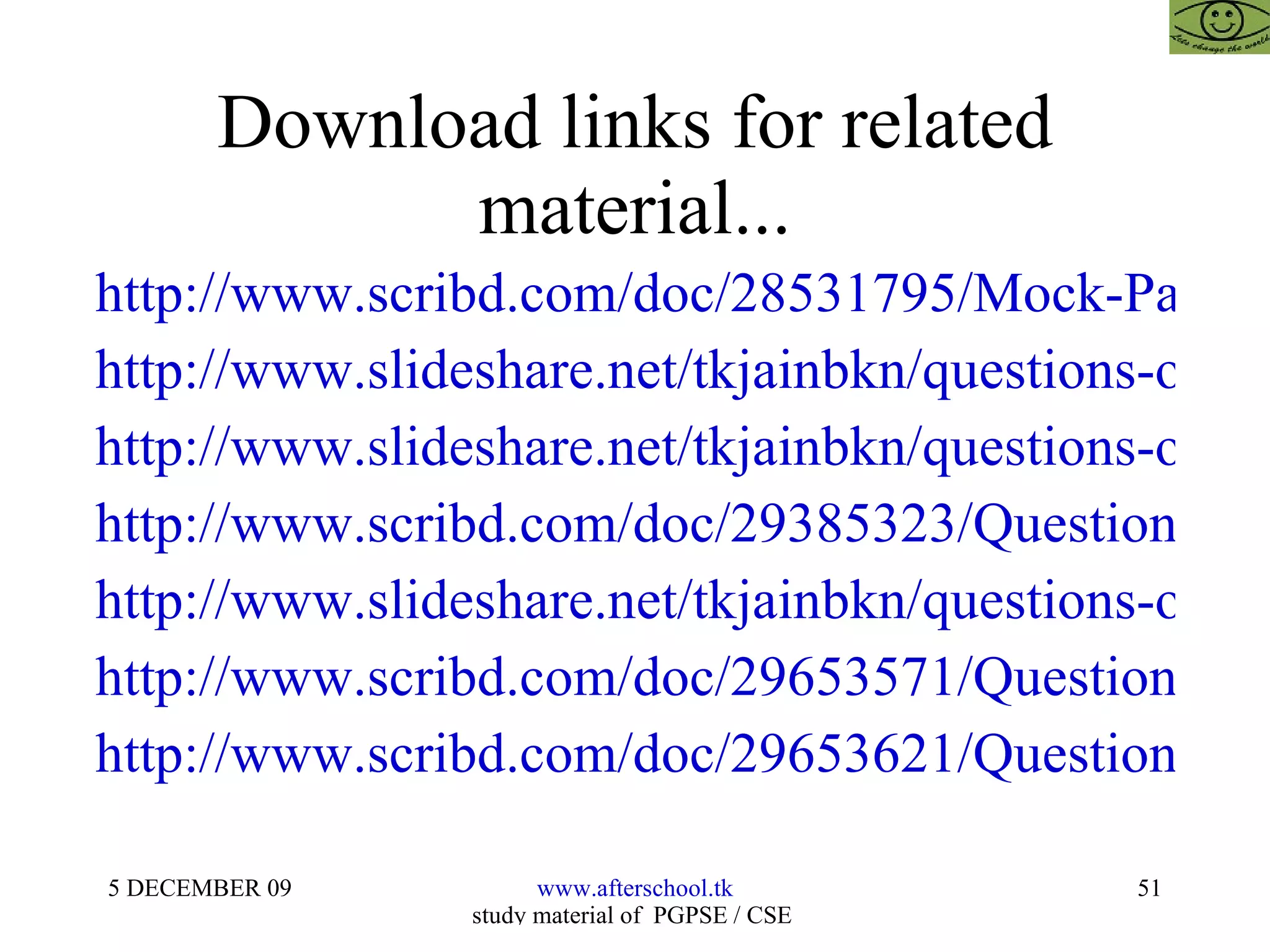 Download links for related material... http://www.scribd.com/doc/28531795/Mock-Paper-Cat-Rmat-Mat-Sbi-Bank-Po-Aptitude-Tests http://www.slideshare.net/tkjainbkn/questions-on-profit-and-loss-for-aptitude-test http://www.slideshare.net/tkjainbkn/questions-of-reasoning-and-puzzles-for-competitive-examinations-3522652 http://www.scribd.com/doc/29385323/Questions-of-Speed-Trains-and-Distances-for-Aptitude-Tests http://www.slideshare.net/tkjainbkn/questions-of-quantitative-aptitude-tests-for-competitive-examinations http://www.scribd.com/doc/29653571/Questions-on-Ratio-and-Proportion http://www.scribd.com/doc/29653621/Questions-on-Profit-and-Loss-for-Aptitude-Test 