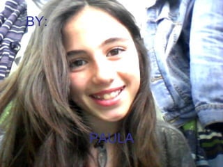 BY:




      PAULA
 