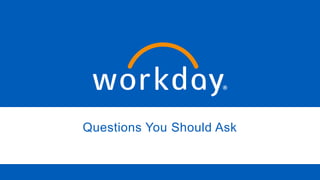 Questions You Should Ask
 