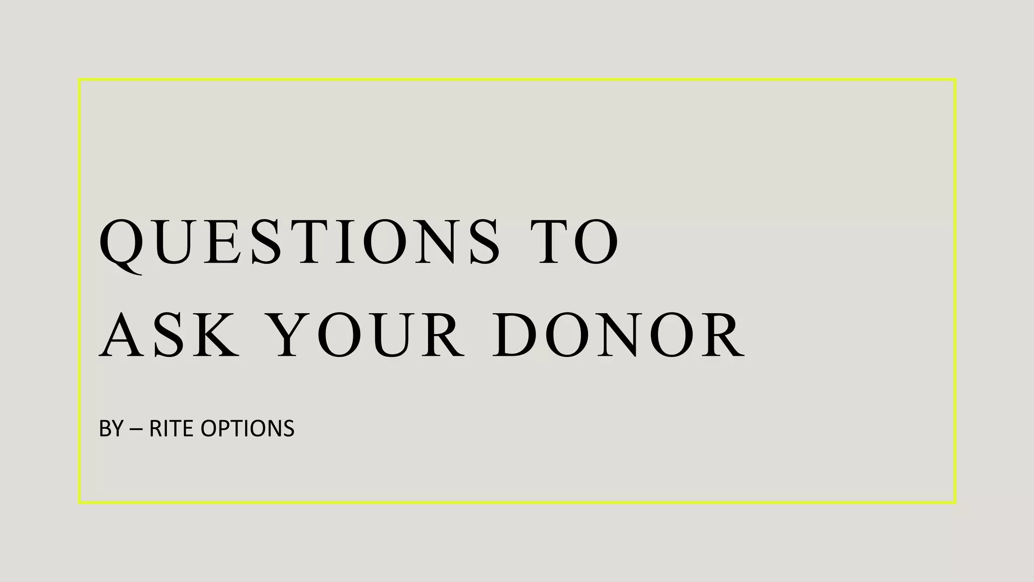 Questions To Ask Your Donor.pptx