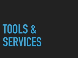 TOOLS &
SERVICES
 