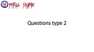 Questions type 2
 