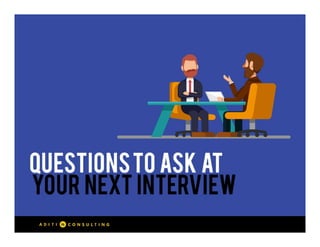 Questions to ask at your next interview