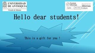 Hello dear students!
This is a gift for you !
 