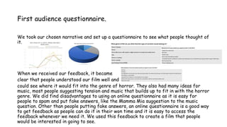 First audience questionnaire.
We took our chosen narrative and set up a questionnaire to see what people thought of
it.
Wh...