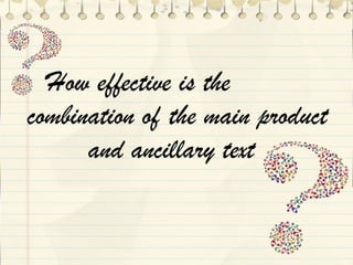 How effective is the
combination of the main product
and ancillary text
 