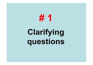 Type # 1 
Questions that clarify, 
explain and define problems 
 