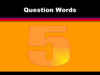 Question Words 5 