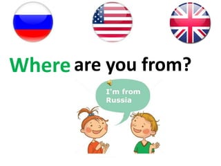 are you from?Where