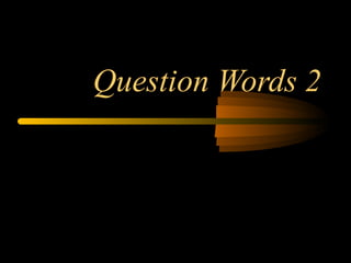 Question Words 2 