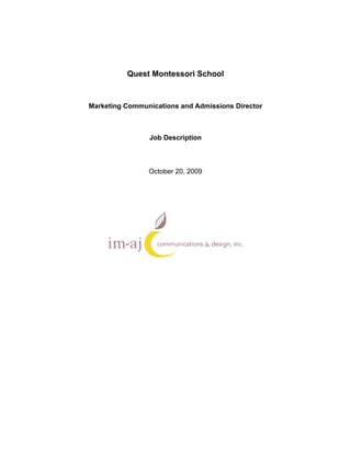 Quest Montessori School


Marketing Communications and Admissions Director



                Job Description



                October 20, 2009
 