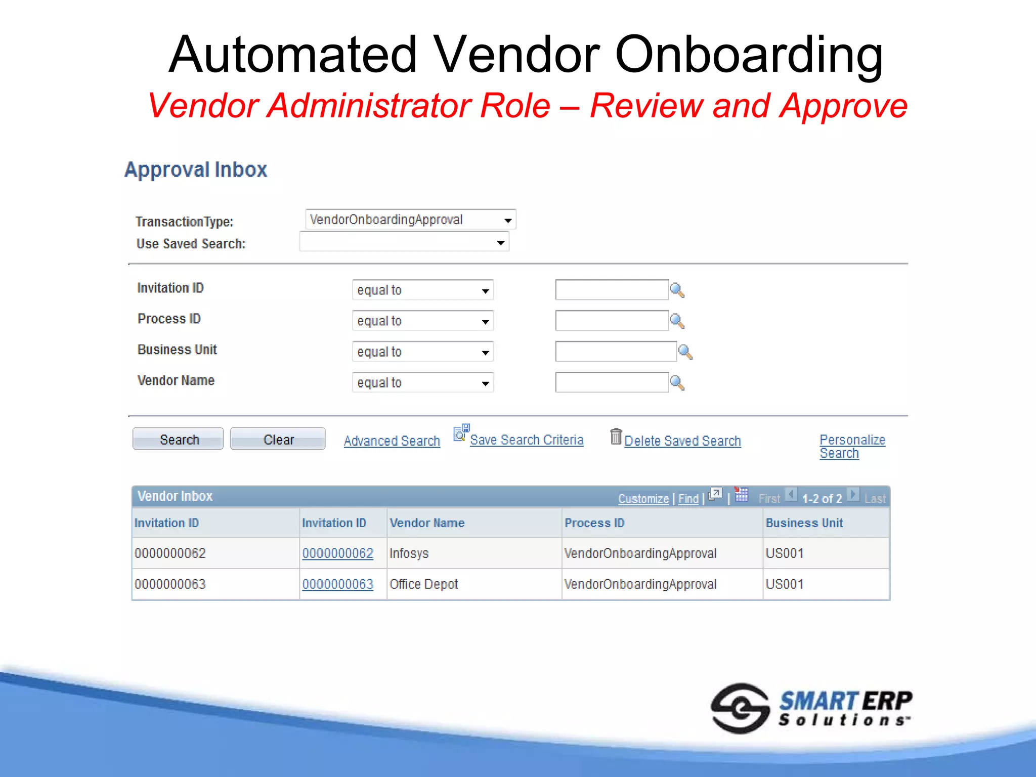Automated Vendor Onboarding
Vendor Administrator Role – Review and Approve
 
