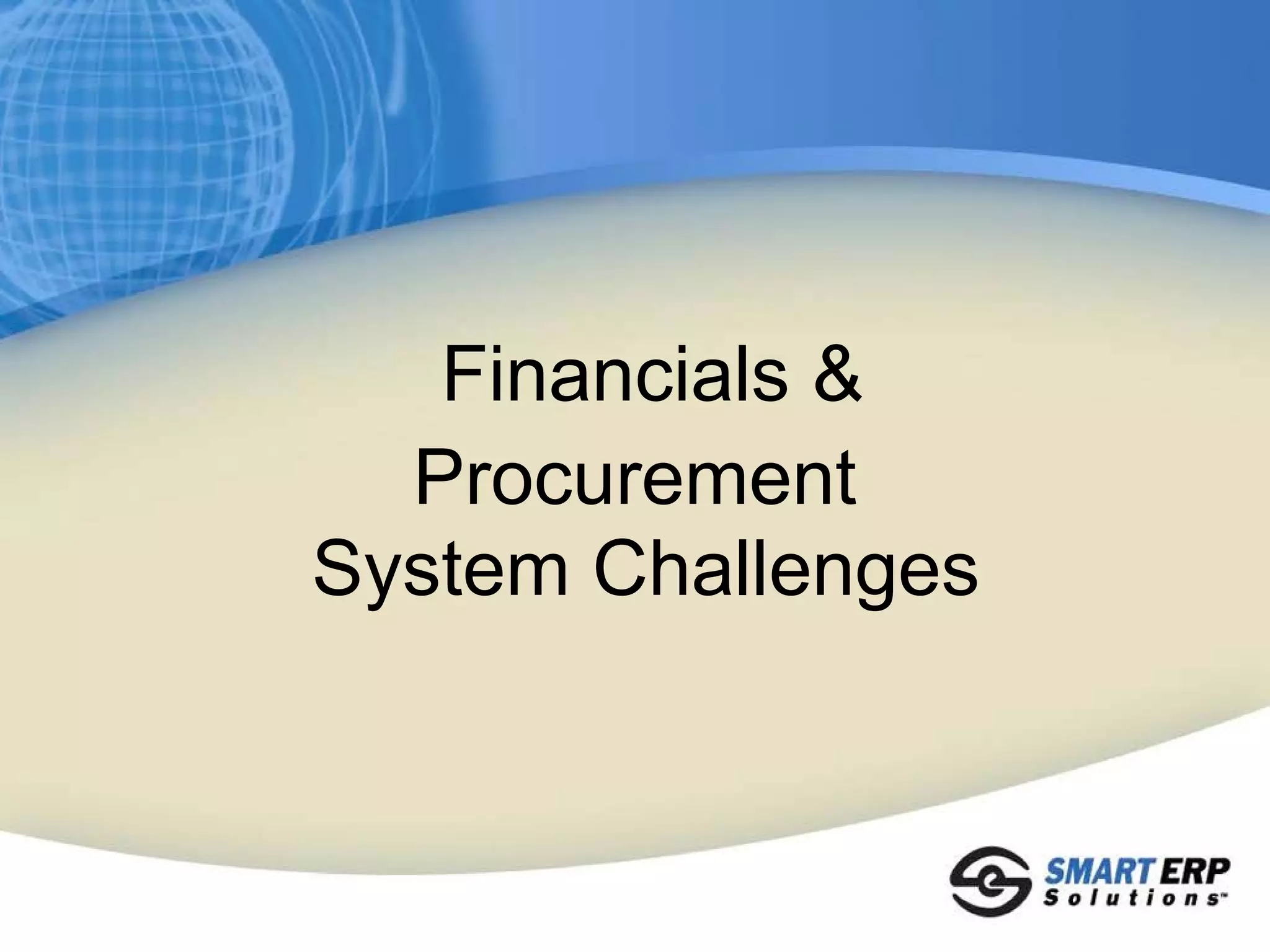 Financials &
  Procurement
System Challenges
 