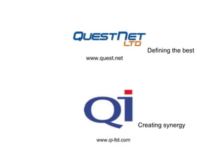 www.quest.net www.qi-ltd.com Defining the best Creating synergy 