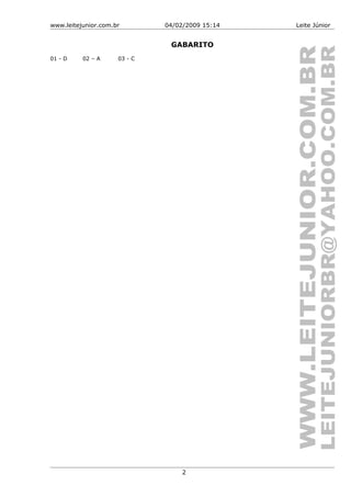 www.leitejunior.com.br 04/02/2009 15:14 Leite Júnior
GABARITO
01 - D 02 – A 03 - C
2
 