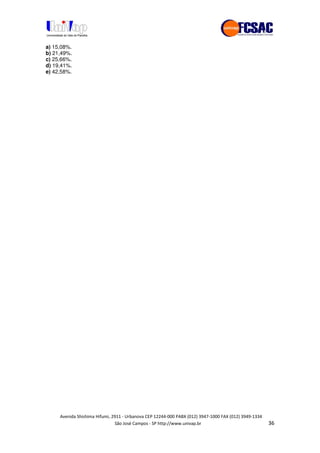 !" # $ !" ""
% & ' ( ))(*++, , , - (- "/
a) 15,08%.
b) 21,49%.
c) 25,66%.
d) 19,41%.
e) 42,58%.
 