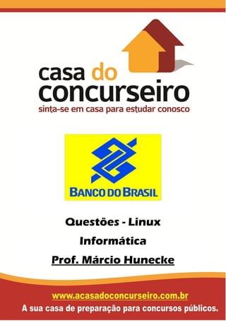 Questões - Linux
Informática
Prof. Márcio Hunecke
 