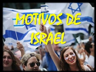 MOTIVOS DE
ISRAEL