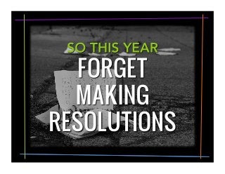 "Questolutions": A Simple Way to Make Your New Year's Resolutions Stick