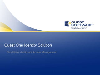 Quest One Identity Solution Simplifying Identity and Access Management 