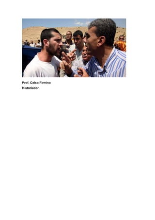 Prof. Celso Firmino 
Historiador. 
