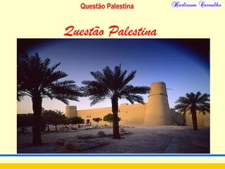 Questão Palestina
Questão Palestina
 