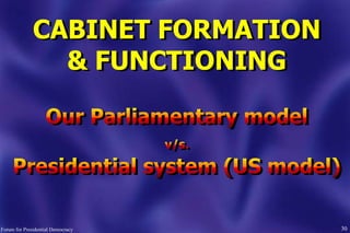 30
CABINET FORMATION
& FUNCTIONING
Forum for Presidential Democracy
 