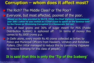 Corruption – whom does it affect most?
l The Rich? The Middle Class? or The Poor?
l Everyone, but most affected, poorest o...