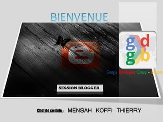 Google Developers Group - Bassam
SESSION BLOGGER

Chef de cellule :

MENSAH KOFFI THIERRY

 