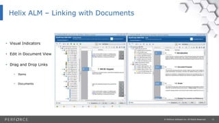 15© Perforce Software Inc. All Rights Reserved.
Helix ALM – Linking with Documents
• Visual Indicators
• Edit in Document View
• Drag and Drop Links
• Items
• Documents
 