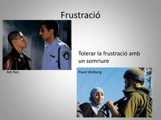 FrustracióTolerar la frustració amb un somriurePavel WolbergAdiNes