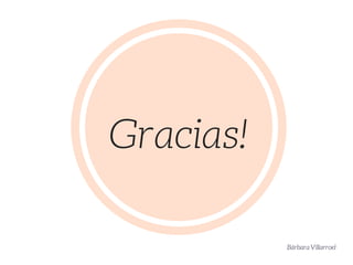 Gracias!
Bárbara Villarroel
 