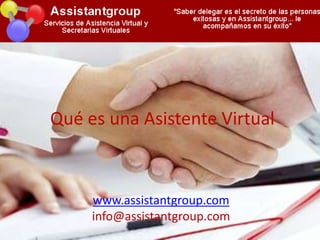 Qué es una Asistente Virtual www.assistantgroup.com info@assistantgroup.com 