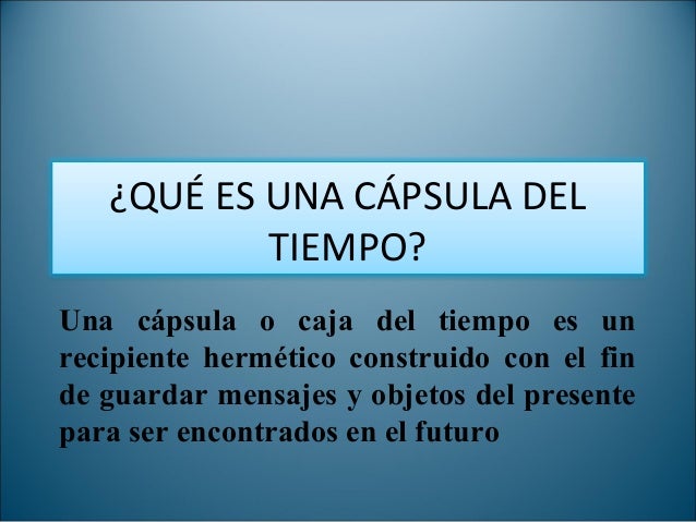 Qué es una cápsula del tiempo
