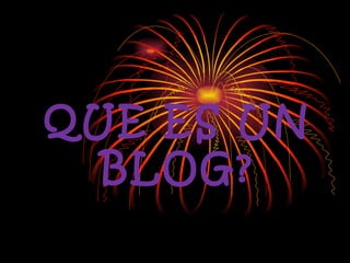 QUE ES UN BLOG? 