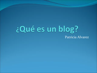 Patricia Alvarez 