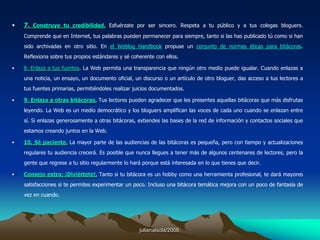 julianalsola/2008.13. Enemigos del funcionamiento de un blog:(Troles, leechers, fake, usuariuos títeres, newbies y chaters).Al igual que en los foros, los principales enemigos son el spam, los troles, y los leechers. También suelen provocar problemas los fake(usuarios que se hacen pasar por otros usuarios); y algunos usuariostíteres (usuarios que se hacen pasar por varios y diferentes usuarios).Aunque no son enemigos, los recién llegados (o newbies) pueden ocasionar problemas en el funcionamiento del blog al cometer errores; ya sea por no poder adaptarse rápidamente a la comunidad, o por no leer las reglas específicas que puede tener el blog en el que acaban de ingresar.Otro problema es el de la lectura, producto del lenguaje usado por los chaters.