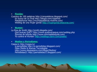 julianalsola/2008.7. Construye tu credibilidad. Esfuérzate por ser sincero. Respeta a tu público y a tus colegas bloguers. Comprende que en Internet, tus palabras pueden permanecer para siempre, tanto si las has publicado tú como si han sido archivadas en otro sitio. En el Weblog Handbook propuse un conjunto de normas éticas para bitácoras. Reflexiona sobre tus propios estándares y sé coherente con ellos.8. Enlaza a tus fuentes. La Web permita una transparencia que ningún otro medio puede igualar. Cuando enlazas a una noticia, un ensayo, un documento oficial, un discurso o un artículo de otro bloguer, das acceso a tus lectores a tus fuentes primarias, permitiéndoles realizar juicios documentados.9. Enlaza a otras bitácoras. Tus lectores pueden agradecer que les presentes aquellas bitácoras que más disfrutas leyendo. La Web es un medio democrático y los bloguers amplifican las voces de cada uno cuando se enlazan entre sí. Si enlazas generosamente a otras bitácoras, extiendes las bases de la red de información y contactos sociales que estamos creando juntos en la Web.10. Sé paciente. La mayor parte de las audiencias de las bitácoras es pequeña, pero con tiempo y actualizaciones regulares tu audiencia crecerá. Es posible que nunca llegues a tener más de algunos centenares de lectores, pero la gente que regrese a tu sitio regularmente lo hará porque está interesada en lo que tienes que decir.Consejo extra: ¡Diviértete!. Tanto si tu bitácora es un hobby como una herramienta profesional, te dará mayores satisfacciones si te permites experimentar un poco. Incluso una bitácora temática mejora con un poco de fantasía de vez en cuando.