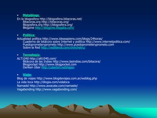 18. Utilidad de un blog académicoSi alguien tenía duda de la utilidad de los blogs como medio de comunicación de los investigadores, le recomiendo que lea este maravilloso artículo elaborado por la periodista Tíscar Lara en su blog. En él se confirma que los blogs son un excelente medio de expresión para nosotros, pero también son un gran medio para organizar la información, divulgarla, y revisar nuestra ética profesional.En mi opinión estas son las opiniones más relevantes de Tíscar: - Un blog nos obliga a estar actualizados y a organizar nuestro conocimiento.- Un blog baja al científico del pedestal, y le obliga a colaborar con la comunidad.- Un blog demuestra que Internet no es un medio menor para divulgar la ciencia.- Un blog permite hacer pruebas de ensayo y error, y recibir retroalimentación de la audiencia.- Un blog acaba con prejuicios estúpidos como que si publico algo enseguida me lo plagian.- Un blog castiga la prepotencia y el egoísmo, y premia la humildad y la generosidad.- Un blog nos obliga a ir al grano para explicarnos.- Un blog nos exige ponernos al día con la tecnología.- Un blog nos permite llegar al público que más interés tiene en lo que hablamos.- En los blogs podemos ser nosotros mismos, no hay censuras. Si nos critican, nos explicamos.- Los blogs nos obligan a ser ágiles, constantes, pero también nos darán grandes ratos de diversión.En resumen, que frente al sistema académico restringido, prepotente y elitista, el blog es un medio abierto, colectivo y experimental.