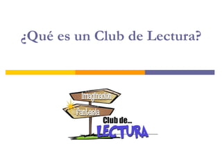 ¿Qué es un Club de Lectura? 