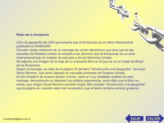 Robo de la Amazonia Libro de geografía de USA que enseña que el Amazonas es un área internacional. publicado el 24/06/2004...