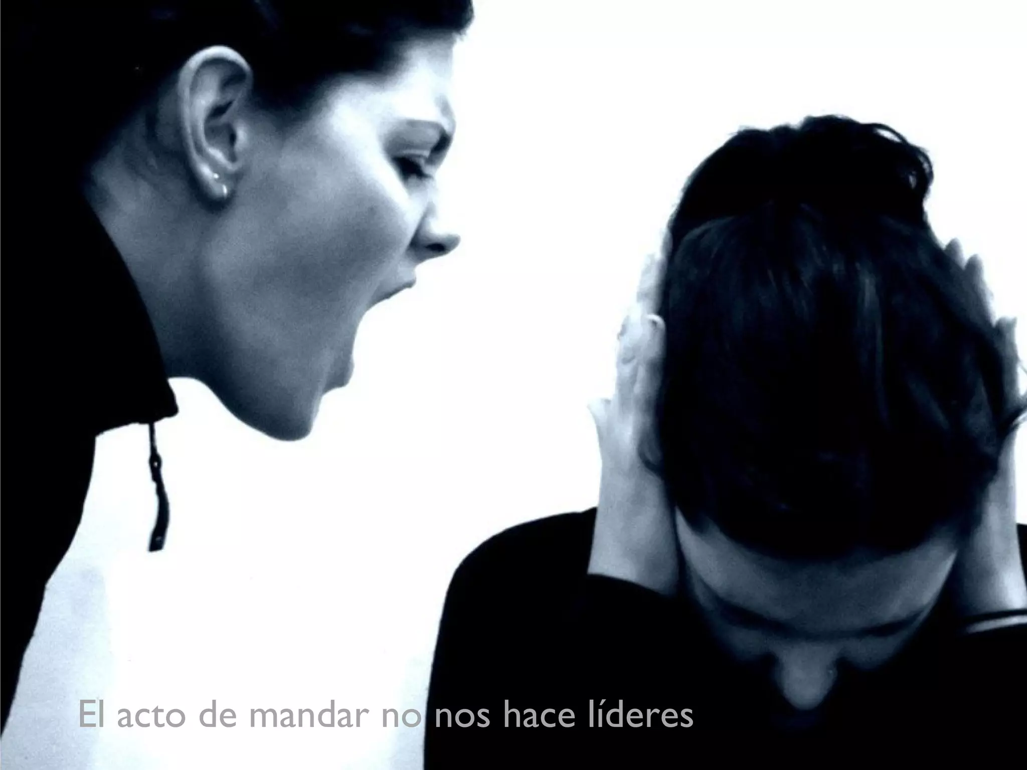 El acto de mandar no nos hace líderes 