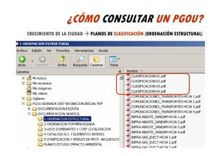 ¿CÓMO CONSULTAR UN PGOU?
CRECIMIENTO DE LA CIUDAD   PLANOS DE CLASIFICACIÓN (ORDENACIÓN ESTRUCTURAL)
 