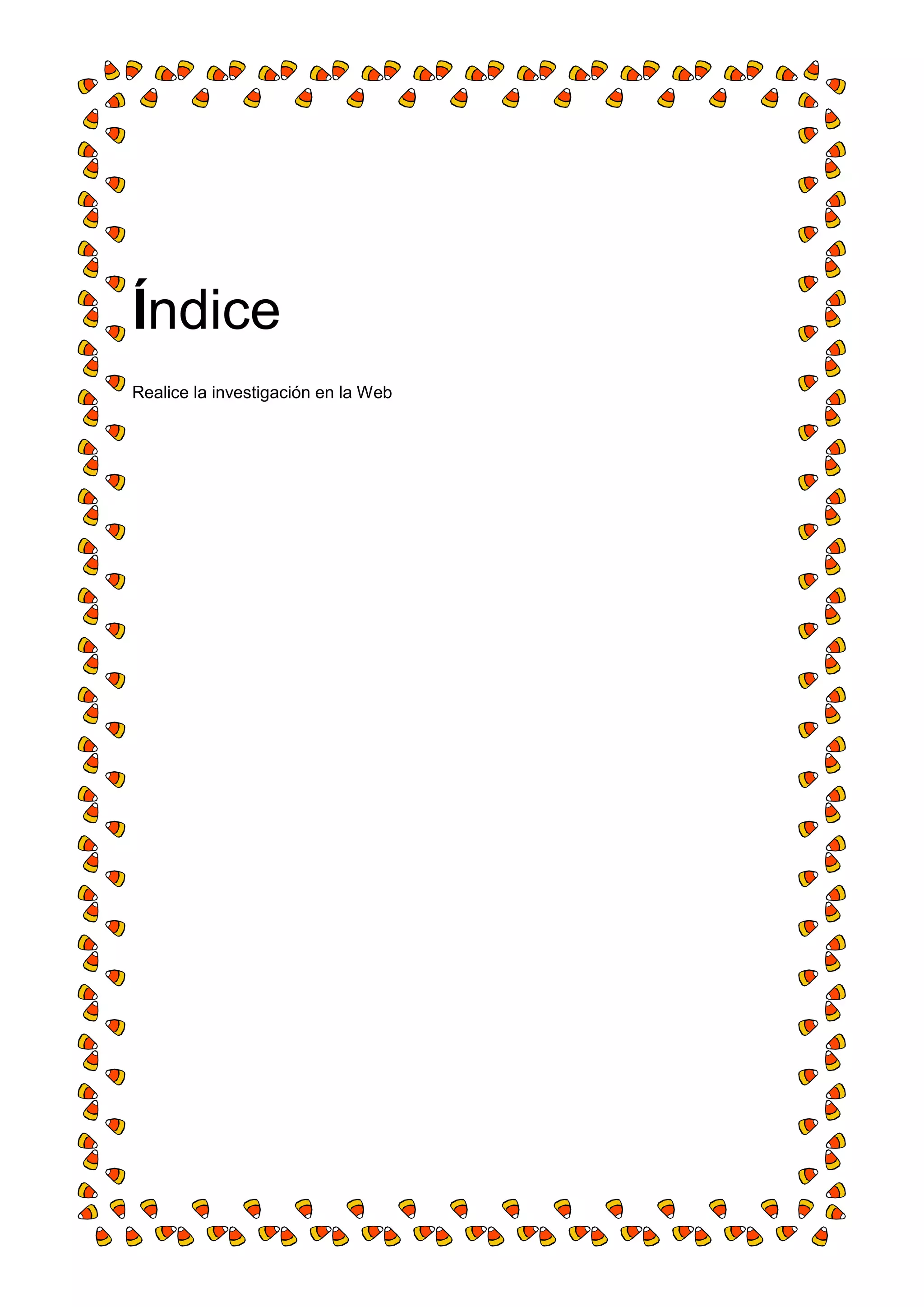 Índice
Realice la investigación en la Web
 