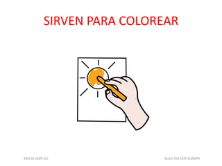 SIRVEN PARA COLOREAR
EMILIA JAÉN GIL AULA TEA CEIP EUROPA
 